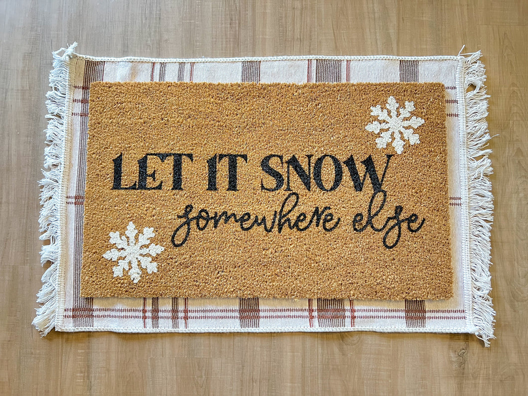 Let it snow -somewhere else | READY TO SHIP