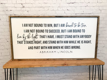 Load image into Gallery viewer, I am not bound to win, but I am bound to be true. | Abraham Lincoln | framed wood sign | Wall art