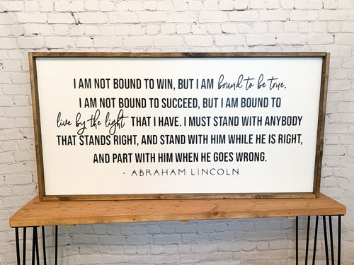 I am not bound to win, but I am bound to be true. | Abraham Lincoln | framed wood sign | Wall art