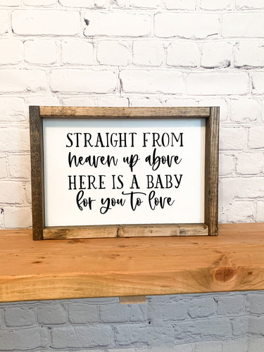 Straight from heaven up above here is a baby for you to love | framed wood sign