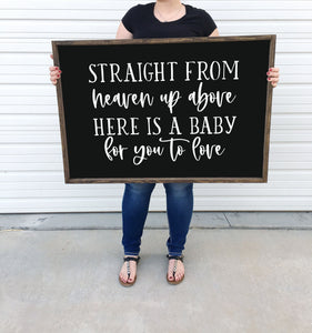 Straight from heaven up above here is a baby for you to love | framed wood sign | Nursery wall decor | Wall art