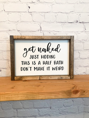 Half bath wall decor | Get naked - just kidding this is a half bath don't make it weird | framed wood sign | Wall art Bathroom wall hanging