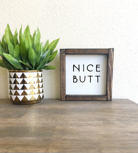 Nice butt | framed wood sign