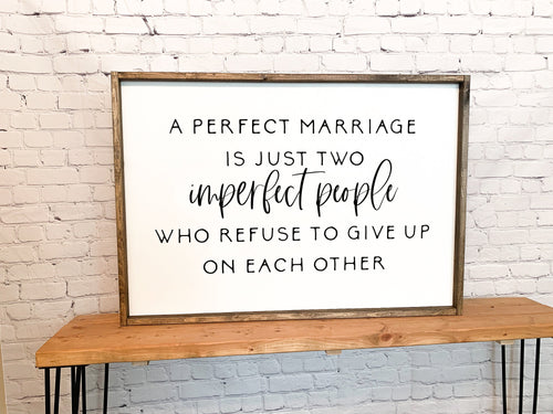 A perfect marriage is just two imperfect people who refuse to give up on each other | framed wood sign | Above the bed wall decor | Wall art