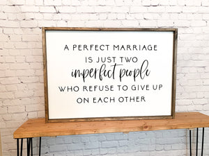 A perfect marriage is just two imperfect people who refuse to give up on each other | framed wood sign | Above the bed wall decor | Wall art
