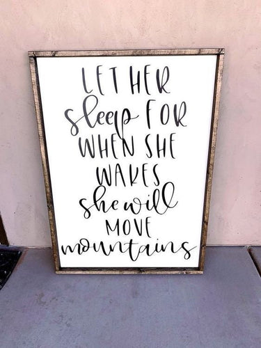 Let her sleep for when she wakes she will move mountains | framed wood sign | Wall art | Above crib wall decor | Nursery wall art