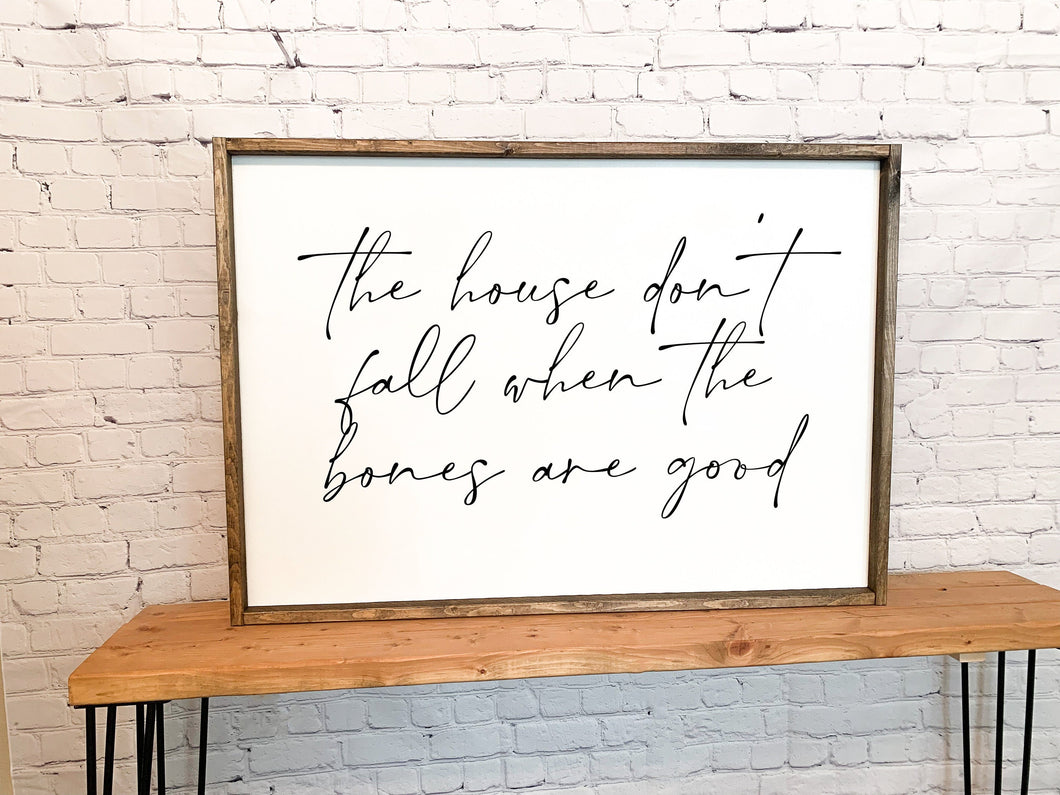 The house don't fall when the bones are good | framed wood sign | Wall art