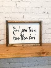 Load image into Gallery viewer, Find your tribe love them hard | framed wood sign | Wall art