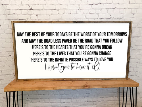 May the best of your todays, be the worst of your tomorrows | framed wood sign | Wall art