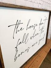 Load image into Gallery viewer, The house don&#39;t fall when the bones are good | framed wood sign | Wall art