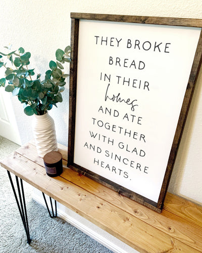 They broke bread in their homes and ate together with glad and sincere hearts | framed wood sign | Wall art