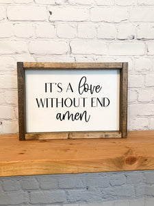 It's a love without end amen | framed wood sign