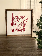 Load image into Gallery viewer, Baby it&#39;s cold outside | framed wood sign
