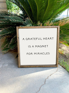 A grateful heart is a magnet for miracles | framed wood sign