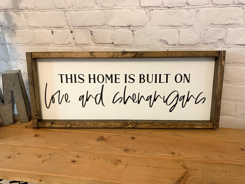 This home is built on love and shenanigans | framed wood sign