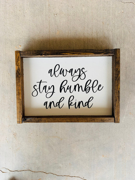 Always stay humble and kind | framed wood sign | Wall art