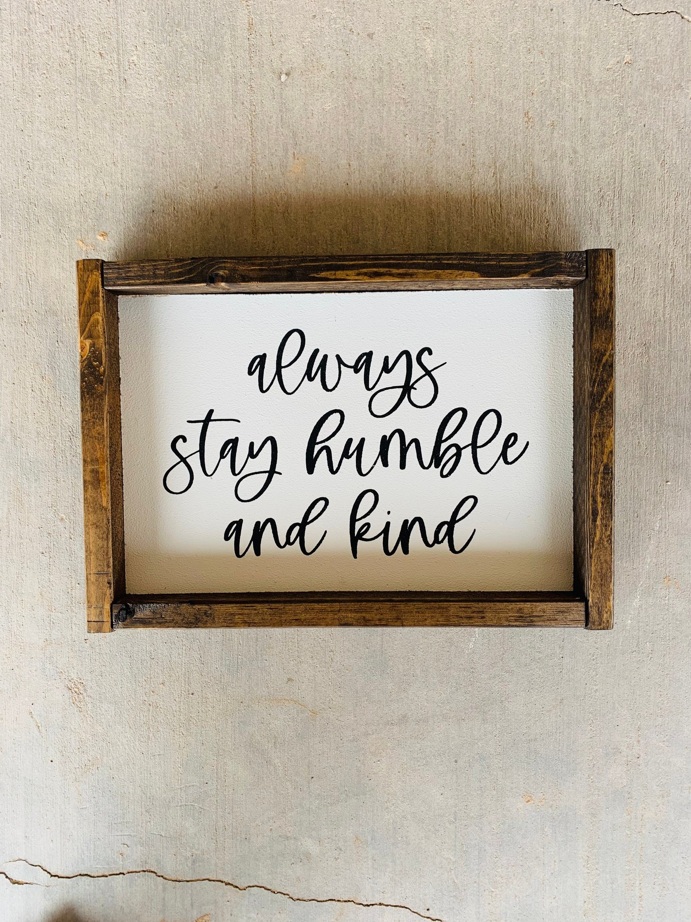 Always stay humble and kind | framed wood sign | Wall art
