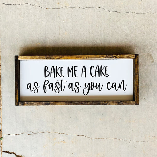 Bake me a cake as fast as you can | framed wood sign | Wall art