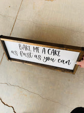 Load image into Gallery viewer, Bake me a cake as fast as you can | framed wood sign | Wall art