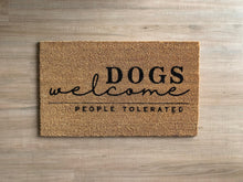 Load image into Gallery viewer, Dogs welcome people tolerated Doormat | Front Porch Decor | Welcome Mat | Home Doormat | Dog lover gift | Entry way decor