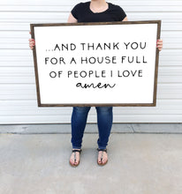 Load image into Gallery viewer, And thank you for a house full of people I love amen | framed wood sign | Wall art