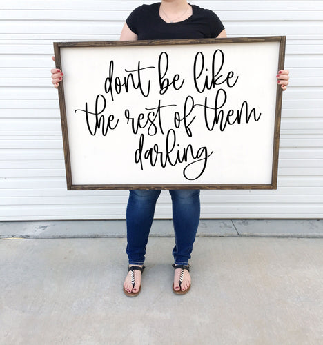 Dont be like the rest of them darling | framed wood sign