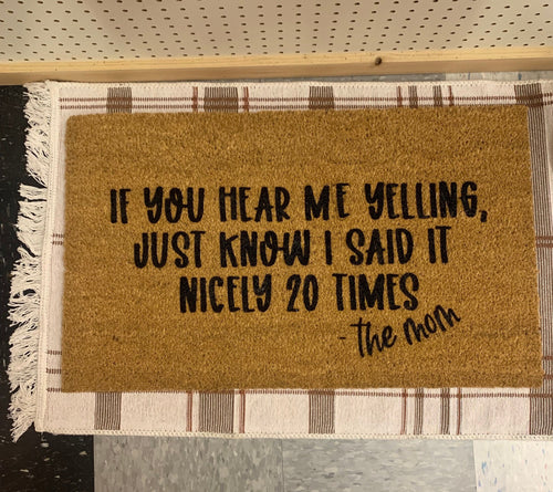 If you hear me yelling just know I asked nicely 20 times - the mom | Doormat | Front Porch Decor | Funny Welcome Mat | Home Doormat