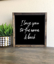 Load image into Gallery viewer, I love you to the moon and back framed wood sign | Nursery wall art | living room wall decor
