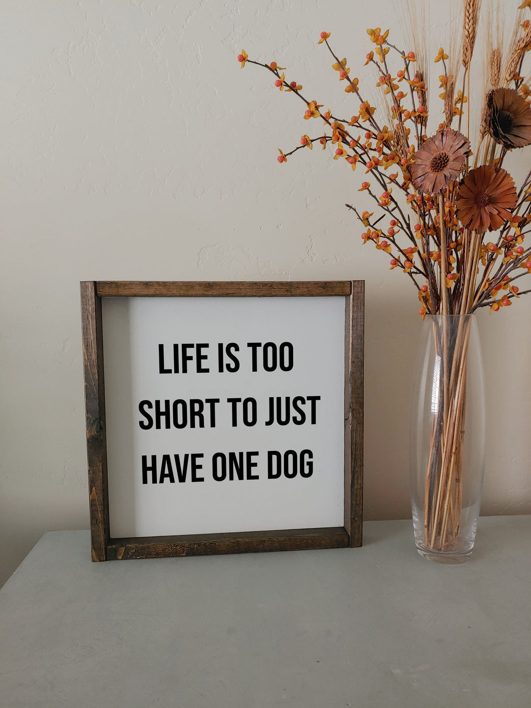 Life is too short to just have one dog | framed wood sign | Dog lover gift | Wall art