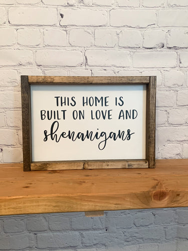 This house is built on love and shenanigans | framed wood sign