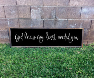 God knew my heart needed you | framed wood sign | Wall art | Above over the bed wall decor