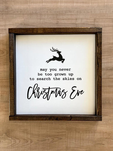 May you never be too grown to search the skies on Christmas eve | framed wood sign