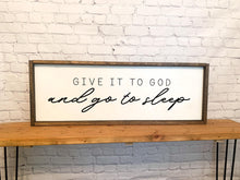 Load image into Gallery viewer, Give it to God and go to sleep | framed wood sign | Wall art | Above over the bed wall art | Hallway wall decor