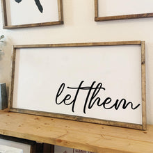 Load image into Gallery viewer, Let them | framed wood sign | Wall art
