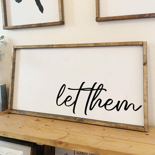 Let them | framed wood sign | Wall art