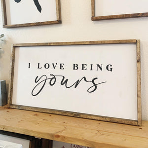 I love being yours | framed wood sign | Anniversary gift | Above over the bed sign wall art