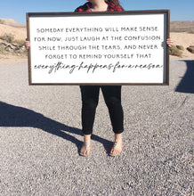 Load image into Gallery viewer, Someday everything will make sense, everything happens for a reason | framed wood sign | Wall art