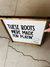 Load image into Gallery viewer, These boots were made for playin&#39; | framed wood sign | Kids play room decor | Wall art
