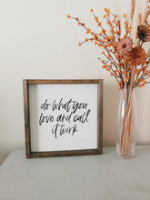 Load image into Gallery viewer, Do what you love and call it work | framed wood sign | Home office decor | Wall art