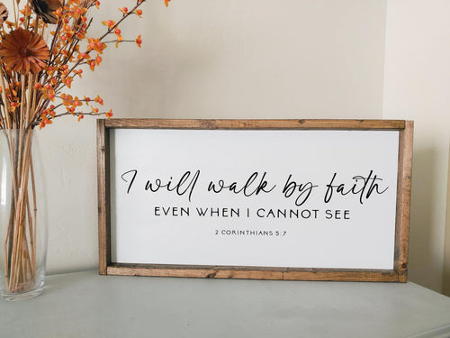 I will walk by faith even when I cannot see Corinthians | Scripture Bible verse | framed wood sign | Wall art