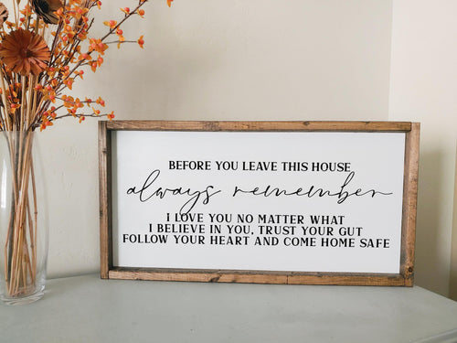 Before you leave this house always remember I love you no matter what | Motivational Entryway Wall Art | Farmhouse Home Decor