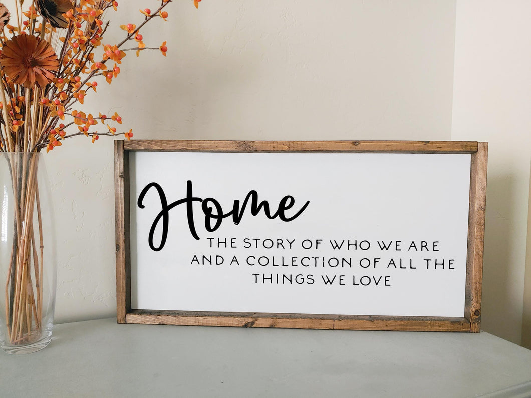 Home the story of who we are and a collection of all the things we love | framed wood sign | Wall art