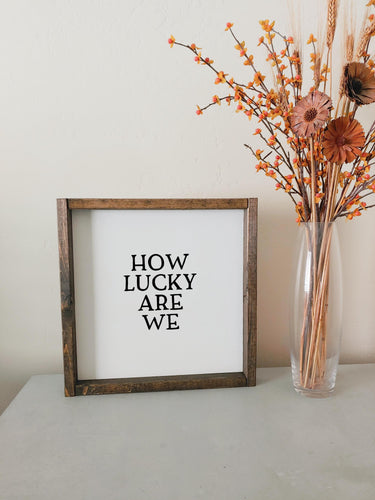 How lucky are we | framed wood sign | Wall art | Above over the bed wall decor | master bedroom wall decor