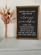 Load image into Gallery viewer, Before you leave this house always remember framed wood sign | Rustic Farmhouse Home Decor | Entry way hall wall art sign