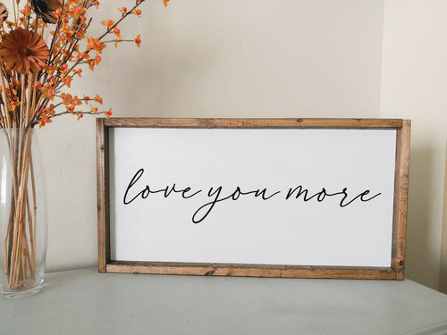 Love you more framed wood sign | Above over the bed wall art Anniversary gift