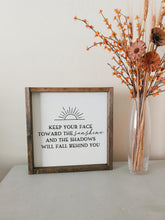 Load image into Gallery viewer, Keep your face toward the sunshine framed wood sign Wall art Above over the bed wall decor | master bedroom wall decor motivational quote