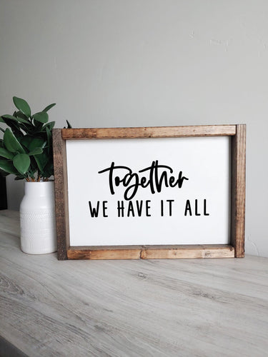 Together we have it all | framed wood sign | Wall art