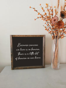 Because someone we love is in heaven there is a little bit of heaven in our home | framed wood sign | Wall art