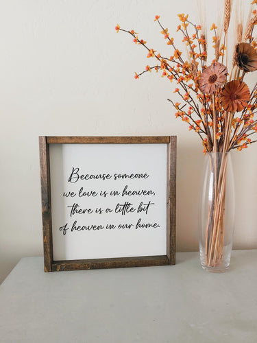 Because someone we love is in heaven there is a little bit of heaven in our home | framed wood sign | Wall art