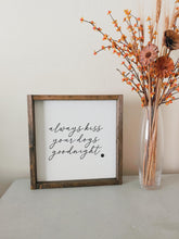 Load image into Gallery viewer, Always kiss your dogs goodnight | framed wood sign | Wall art | Gift for dog lovers